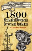 1800 mechanical movements : devices and appliances /