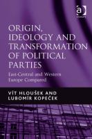 Origin, ideology and transformation of political parties East-Central and Western Europe compared /