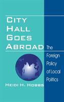 City hall goes abroad : the foreign policy of local politics /