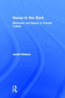 Venus in the dark : blackness and beauty in popular culture /