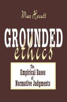 Grounded ethics : the empirical bases of normative judgements /