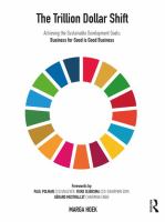 The trillion dollar shift : achieving the sustainable development goals, business for good is good business /