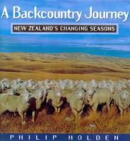 A backcountry journey : New Zealand's changing seasons /