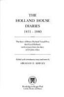 The Holland House diaries 1831-1840 : the diary of Henry Richard Vassall Fox, third Lord Holland, with extracts from the diary of Dr. John Allen /