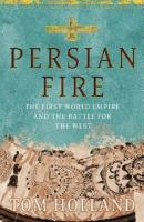 Persian fire : the first world empire and the battle for the West /