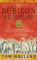 Rubicon : the triumph and tragedy of the Roman Republic /