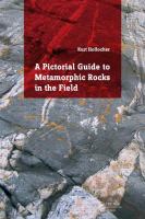 A pictorial guide to metamorphic rocks in the field /