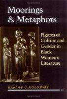Moorings & metaphors : figures of culture and gender in Black women's literature /