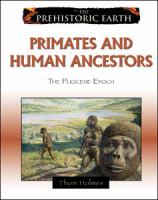 Primates and human ancestors : the Pliocene epoch /
