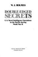 Double-edged secrets : U.S. naval intelligence operations in the Pacific during World War II /