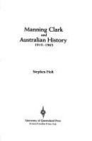 Manning Clark and Australian history, 1915-1963 /
