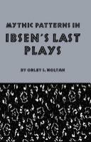 Mythic patterns in Ibsen's last plays /