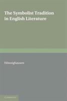 The symbolist tradition in English literature : a study of pre-Raphaelitism and fin de siecle /