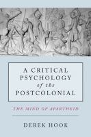 A critical psychology of the postcolonial the mind of apartheid /