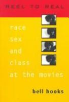 Reel to real : race, sex, and class at the movies /