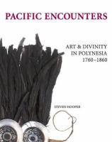 Pacific encounters : art & divinity in Polynesia 1760-1860 /