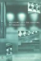 Museums and the shaping of knowledge /