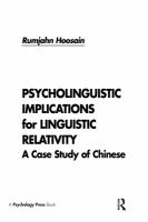 Psycholinguistic implications for linguistic relativity : a case study of Chinese /