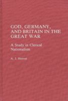 God, Germany, and Britain in the Great War : a study in clerical nationalism /