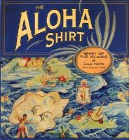 The aloha shirt : spirit of the islands /