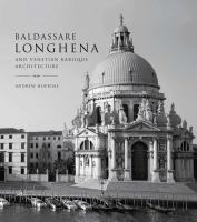 Baldassare Longhena and Venetian Baroque Architecture /