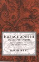 Horace Odes III :by David West. dulce periculum : [text, translation, and commentary] /