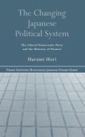 The changing Japanese political system the Liberal Democratic Party and the Ministry of Finance /