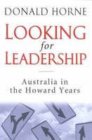 Looking for leadership : Australia in the Howard years /