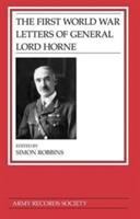 The First World War letters of General Lord Horne /