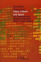 Class, culture and space : the construction and shaping of communal space in south Thailand /