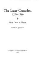The later crusades, 1274-1580 : from Lyons to Alcazar /