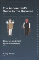 The accountant's guide to the universe : heaven and hell by the numbers /
