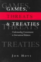 Games, threats and treaties : understanding commitments in international relations /