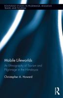 Mobile lifeworlds : an ethnography of tourism and pilgrimage in the Himalayas /
