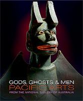 Gods, ghosts & men : Pacific arts from the National Gallery of Australia /