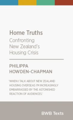 Home truths : confronting New Zealand's housing crisis /