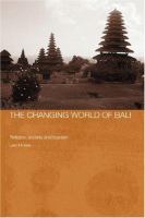 The changing world of Bali religion, society and tourism /