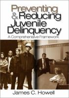 Preventing & reducing juvenile delinquency : a comprehensive framework /