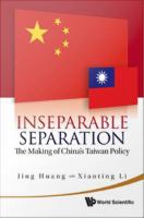 Inseparable separation the making of China's Taiwan policy /