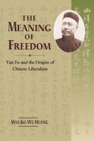 The meaning of freedom : Yan Fu and the origins of Chinese liberalism /