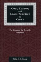 Code, custom, and legal practice in China : the Qing and the Republic compared /