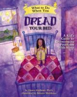 What to do when you dread your bed : a kids guide to overcoming problems with sleep /