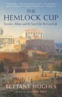 The hemlock cup : Socrates, Athens and the search for the good life /