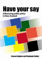 Have your say : influencing public policy in New Zealand /