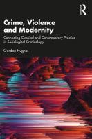 Crime, violence and modernity : connecting classical and contemporary practice in sociological criminology /