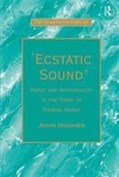 Ecstatic sound : music and individuality in the work of Thomas Hardy /