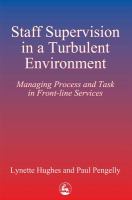Staff supervision in a turbulent environment : managing process and task in front-line services /