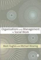 Organisations and management in social work /