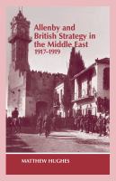 Allenby and British strategy in the Middle East, 1917-1919 /