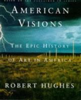 American visions : the epic history of art in America /